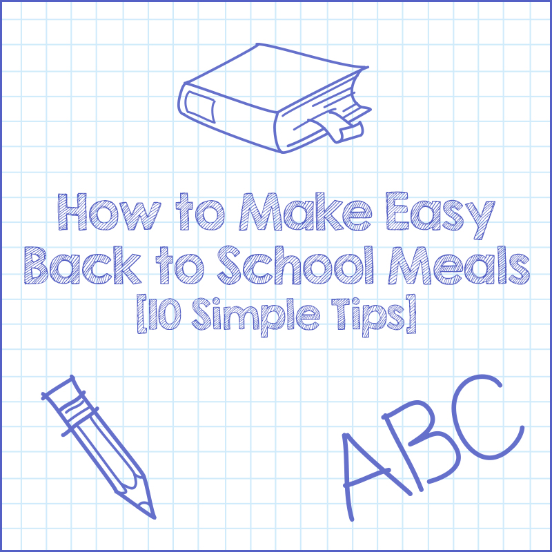 Mobile - How to Make Easy Back to School Meals [10 Simple Tips]
