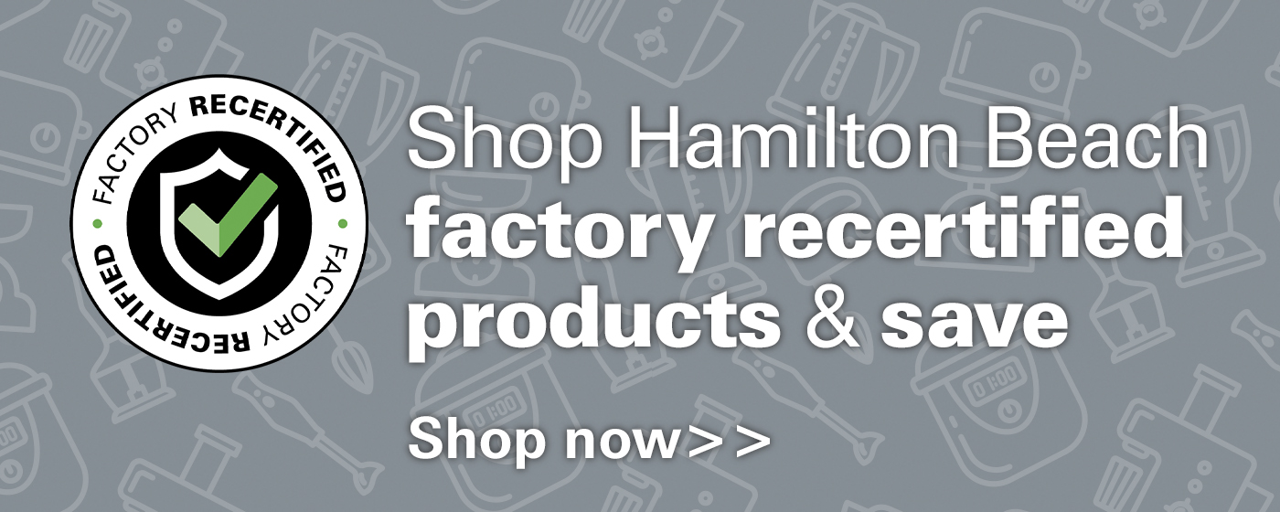 Shop Hamilton Beach factory recertified products & save. Click here to shop now. 