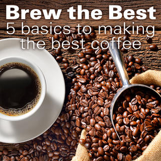 Click for Brew the Best: 5 Basics to Making the Best Coffee