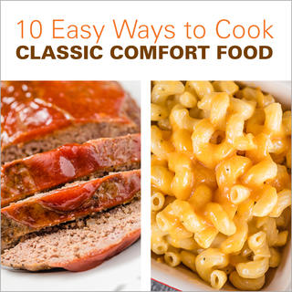 Click for 10 Easy Ways to Cook Classic Comfort Food