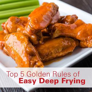 Click for Top 5 Golden Rules of Easy Deep Frying