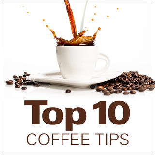 Click for Top 10 Coffee Tips