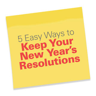 Click for 5 Easy Ways to Keep Your New Year's Resolutions